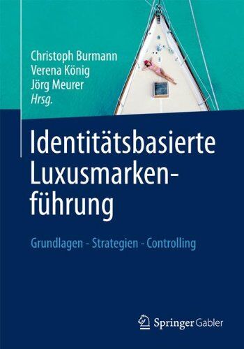 Christoph Burmann - Identitätsbasierte Luxusmarkenführung: Grundlagen - Strategien - Controlling - Preis vom 11.10.2026 03:10:56 h