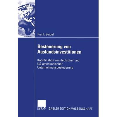 Besteuerung von Auslandsinvestitionen, Taschenbuch von Frank Seidel, Deutscher Universitätsverlag, 978-3-8244-7912-2