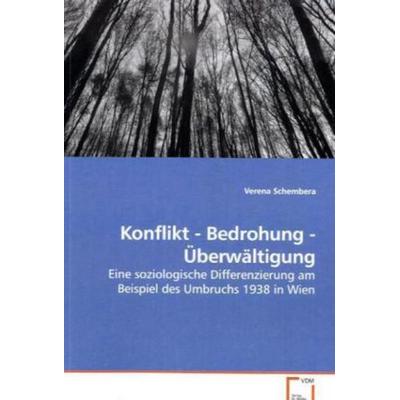 Schembera, V: Konflikt - Bedrohung - Überwältigung, Taschenbuch von Verena Schembera, VDM, 978-3-639-20472-8