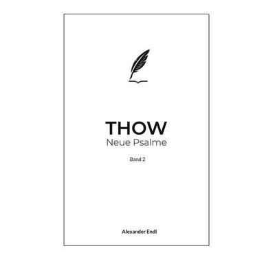 THOW Neue Psalme, Taschenbuch von Alexander Endl, BoD – Books on Demand, 978-3-696-36673-5