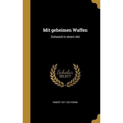 Mit geheimen Waffen, Gebundene Ausgabe von Robert Krenn, Creative Media Partners, LLC, 978-1-372-87707-0