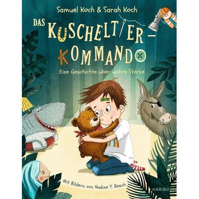 Das Kuscheltier-Kommando (Band 1) – Eine Geschichte über wahre Stärke, Gebundene Ausgabe von Samuel Koch,Sarah Koch, Karibu – ein Verlag der Edel
