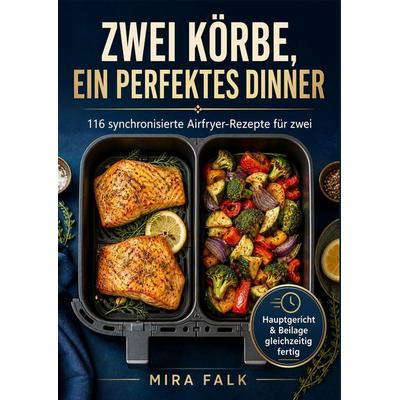 Zwei Körbe ein perfektes Dinner, Taschenbuch von Mira Falk, Bookmundo, 978-94-039-3604-8