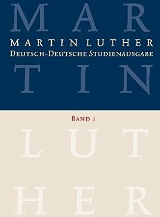 Martin Luther. Herausgegeben von Johannes Schilling mit Albrecht Beutel - Deutsch-Deutsche Studienausgabe: Band 1: Glaube und Leben. Herausgegeben und eingeleitet von Dietrich Korsch: Band 1: Glaube und Leben. Herausgegeben von Dietrich Korsch - Preis vom