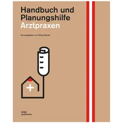 Arztpraxen. Handbuch und Planungshilfe, Fachbücher von Klaus Bergdolt, Philipp Meuser, Franz Labryga