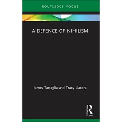A Defence of Nihilism, Fachbücher von Tracy Llanera, James Tartaglia