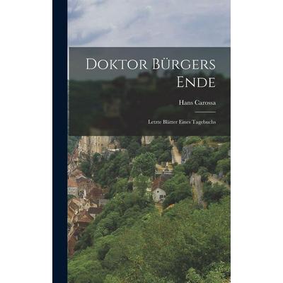 Doktor Bürgers Ende; letzte Blätter eines Tagebuchs, Gebundene Ausgabe von Hans Carossa, Hutson Street Press, 978-1-01-773008-1