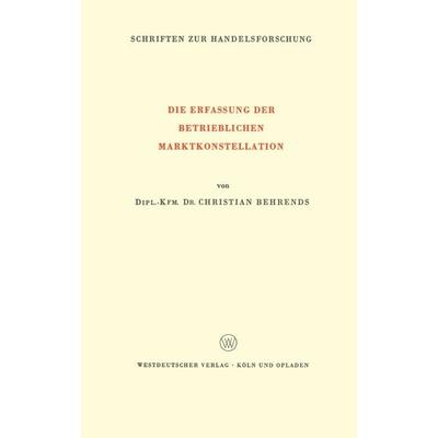 Die Erfassung der Betrieblichen Marktkonstellation, Taschenbuch von Christian Behrends, VS Verlag für Sozialwissenschaften, 978-3-322-98093-9