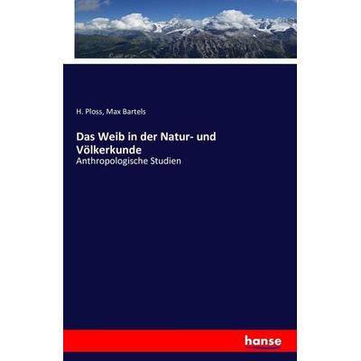 Das Weib in der Natur- und Völkerkunde, Taschenbuch von , Hansebooks, 978-3-7428-8960-7