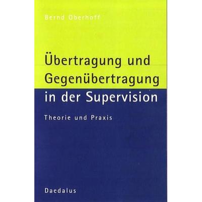 Übertragung und Gegenübertragung in der Supervision, Taschenbuch von Bernd Oberhoff, Daedalus, 978-3-89126-129-3