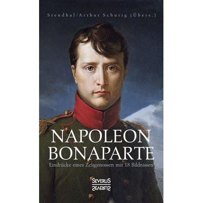 Napoleon Bonaparte. Eindrücke eines Zeitgenossen mit 18 Bildnissen, Gebundene Ausgabe von Marie-Henri Stendhal, Severus Verlag, 978-3-96345-275-8