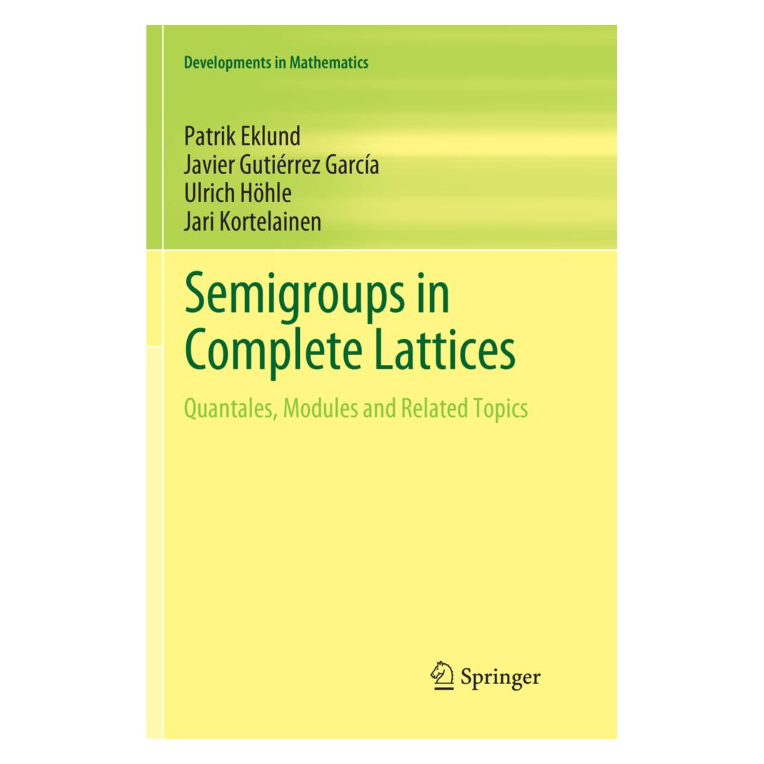 Springer Semigroups in Complete Lattices (Englisch, Softcover, Javier Gutierrez Garcia, Patrik Eklund, Ulrich Höhle) (56077923)