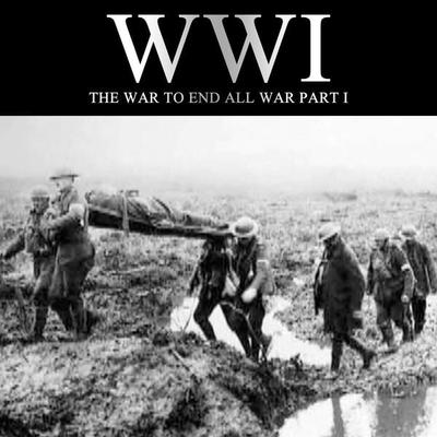 WWI: The War to End all War, Part I - Joe Micallef, Audio, 9781789321920