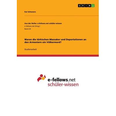 Waren die türkischen Massaker und Deportationen an den Armeniern ein Völkermord?, Taschenbuch von Kai Schweers, GRIN, 978-3-656-55288-8