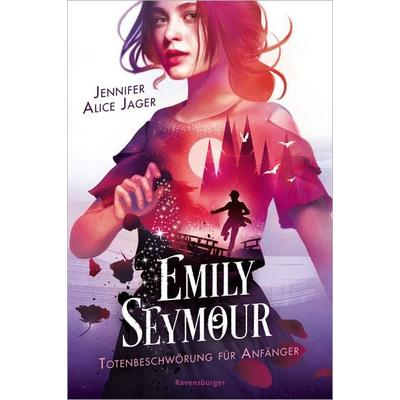 Emily Seymour, Band 1 - Totenbeschwörung für Anfänger, Gebundene Ausgabe von Jennifer Alice Jager, Ravensburger Verlag GmbH