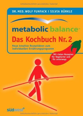 Funfack, Dr. med. Wolf - Metabolic Balance Das Kochbuch Nr. 2: Neue kreative Rezeptideen zum individuellen Ernährungsprogramm - Preis vom 13.10.2026 19:28:25 h