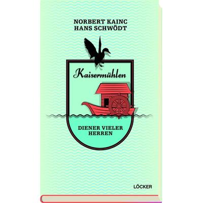 Kaisermühlen, Gebundene Ausgabe von Norbert Kainc,Hans Schwödt, Löcker Verlag, 978-3-85409-873-7