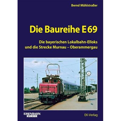 Die Baureihe E 69, Gebundene Ausgabe von Bernd Mühlstrasser, EK-Verlag ein Imprint von EK-Medien GmbH, 978-3-8446-6079-1