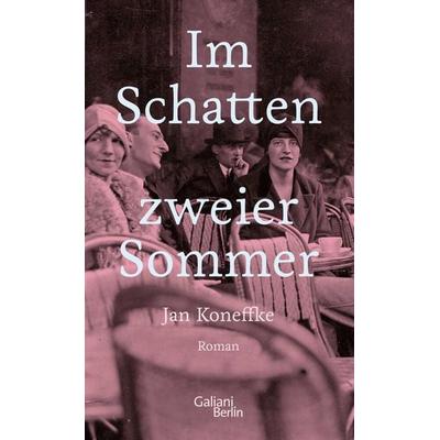 Im Schatten zweier Sommer, Gebundene Ausgabe von Jan Koneffke, Galiani Berlin ein Imprint von Kiepenheuer & Witsch