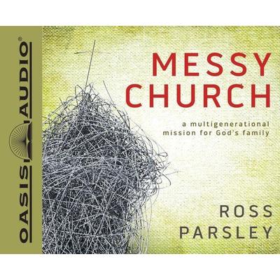 Messy Church: A Multigenerational Mission for God's Family - Ross Parsley, CD, 9781613751756