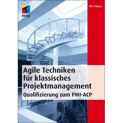 Agile Techniken für klassisches Projektmanagement, Taschenbuch von Nils Pröpper, Mitp Verlags GmbH & Co.KG, 978-3-8266-9222-2