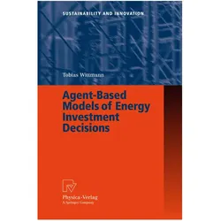 Agent-Based Models of Energy Investment Decisions, Fachbücher von Tobias Wittmann