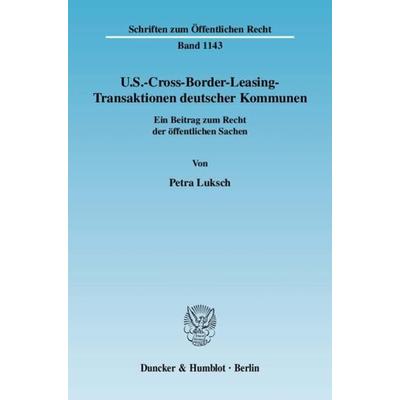 U.S.-Cross-Border-Leasing-Transaktionen deutscher Kommunen., Taschenbuch von Petra Luksch, Duncker & Humblot, 978-3-428-13081-8