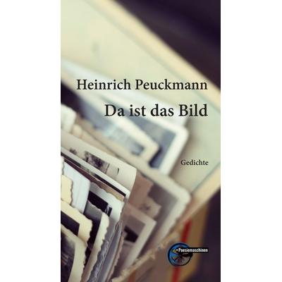 Das ist das Bild, Gebundene Ausgabe von Heinrich Peuckmann, Kulturmaschinen Verlag, 978-3-96763-254-5