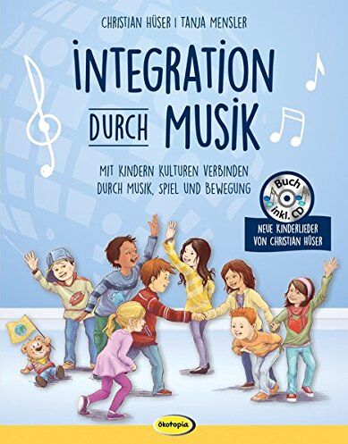 Christian Hüser - Integration durch Musik: Mit Kindern Kulturen verbinden durch Musik, Spiel und Bewegung - Preis vom 09.10.2026 07:28:09 h