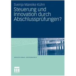 Steuerung und Innovation durch Abschlussprüfungen?, Fachbücher von Svenja Mareike Kühn