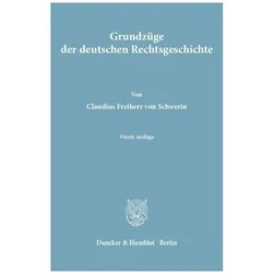 Grundzüge der deutschen Rechtsgeschichte, Fachbücher von Claudius Von Schwerin, Claudius Frhr von Schwerin