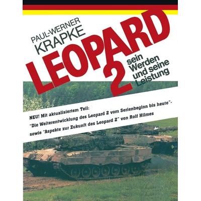 Leopard 2 sein Werden und seine Leistung, Taschenbuch von Paul-Werner Krapke, BoD – Books on Demand, 978-3-8334-1425-1