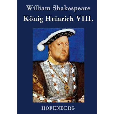 König Heinrich VIII., Gebundene Ausgabe von William Shakespeare, BoD - Books on Demand, 978-3-8430-3565-1