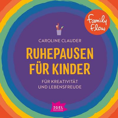 FamilyFlow. Ruhepausen für Kinder. Für Kreativität und Lebensfreude - Caroline Clauder, Download, 9783985210763