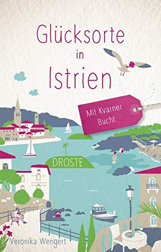 Veronika Wengert - Glücksorte in Istrien. Mit Kvarner Bucht: Fahr hin und werd glücklich - Preis vom 01.10.2026 17:08:56 h
