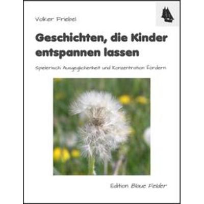 Geschichten, die Kinder entspannen lassen, Taschenbuch von Volker Friebel, Edition Blaue Felder, 978-3-936487-75-6