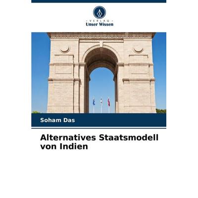 Alternatives Staatsmodell von Indien, Taschenbuch von Soham Das, Verlag Unser Wissen, 978-620-7-96394-2