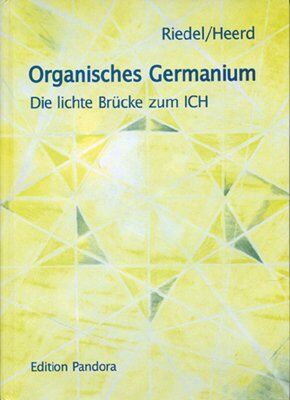 Ulrich Heerd - Organisches Germanium: Die lichte Brücke zum ICH - Preis vom 19.10.2026 19:33:35 h