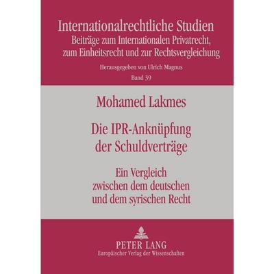 Die IPR-Anknüpfung der Schuldverträge, Taschenbuch von Mohamed Lakmes, Peter Lang GmbH, Internationaler Verlag der Wissenschaften, 978-3-631-54509-6