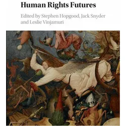 Human Rights Futures, Sachbücher von Stephen Hopgood, Jack Snyder, Leslie Vinjamuri