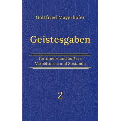 Geistesgaben 2, Taschenbuch von Gottfried Mayerhofer, BoD – Books on Demand, 978-3-7543-3791-2