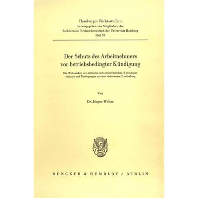 Der Schutz des Arbeitnehmers vor betriebsbedingter Kündigung., Taschenbuch von Jürgen Wolter, Duncker & Humblot, 978-3-428-04673-7