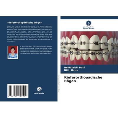 Kieferorthopädische Bögen, Taschenbuch von Hemaunshi Patil,Nitin Gulve, Verlag Unser Wissen, 978-620-8-22855-2