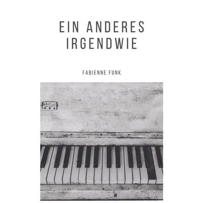 Ein anderes Irgendwie, Taschenbuch von Fabienne Funk, Bookmundo Direct, 978-94-6386-637-8