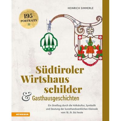 Südtiroler Wirtshausschilder und Gasthausgeschichten, Gebundene Ausgabe von Heinrich Simmerle, Athesia-Tappeiner Verlag