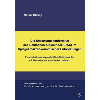 Die Erwartungskonformität des Deutschen Aktienindex (DAX) im Spiegel makroökonomischer Entwicklungen, Taschenbuch von Marius Oleksy, EHV
