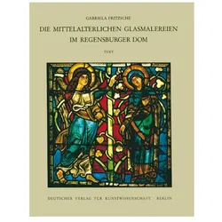 Corpus Vitrearum medii Aevi Deutschland / Die mittelalterlichen Glasmalereien im Regensburger Dom, Fachbücher von Gabriela Fritzsche