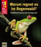Ulrike Berger - Was Kinder wissen wollen. Warum regnet es im Regenwald?: Verblüffende Antworten über den Regenwald - Preis vom 17.10.2026 19:25:27 h