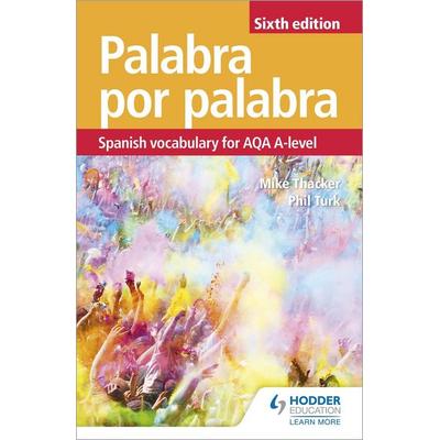 Palabra por Palabra Sixth Edition: Spanish Vocabulary for AQA A-level, Taschenbuch von Mike Thacker,Phil Turk, Hachette Learning, 978-1-5104-3482-0