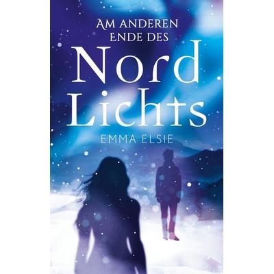 Am anderen Ende des Nordlichts, Taschenbuch von Emma Elsie, BoD – Books on Demand, 978-3-7519-6919-2